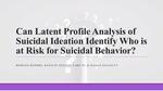 Can Latent Profile Analysis of Suicidal Ideation Identify Who is at Risk for Suicidal Behavior?